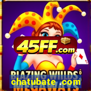 chatubate .com